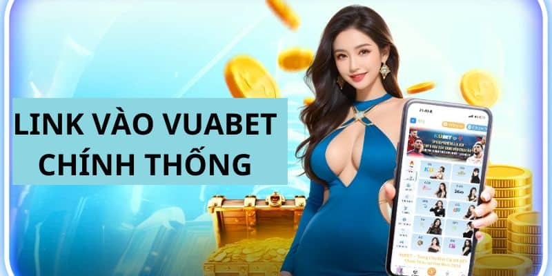 Một số đường link vào vuabet chính thống người chơi cần biết Một số đường link vào vuabet chính thống người chơi cần biết