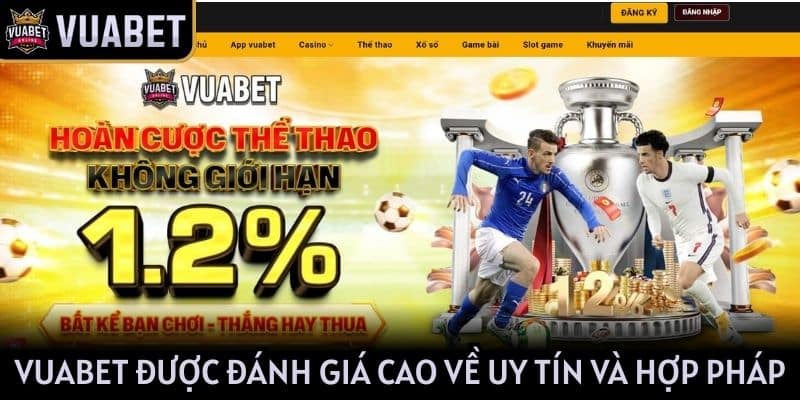 VUABET được đánh giá cao về độ uy tín và hợp pháp